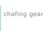 Chafing Gear